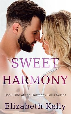 Sweet Harmony: Book One, Harmony Falls Series by Elizabeth Kelly