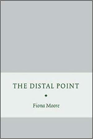 The Distal Point by Fiona Moore