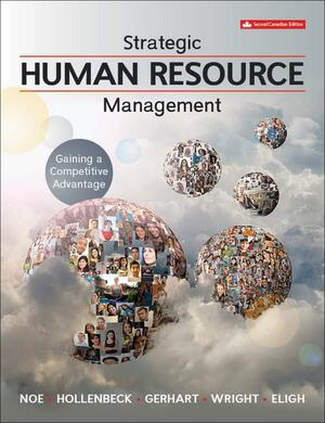 Strategic Human Resource Management: Gaining a Competitive Advantage by John R. Hollenbeck, Raymond A. Noe, Barry Gerhart, Patrick M. Wright, Linda Eligh