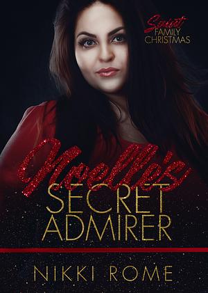 Noelle's Secret Admirer by Nikki Rome, Nikki Rome