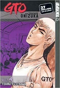 GTO : Great Teacher Onizuka, Tome 4 by Tōru Fujisawa