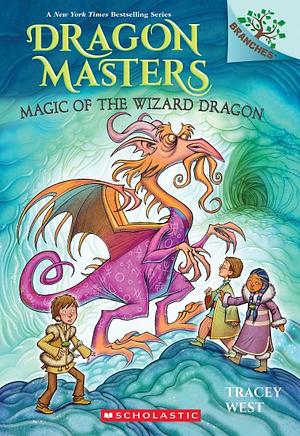 Magic of the Wizard Dragon: a Branches Book by Tracey West