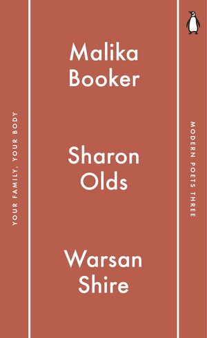 Your Family, Your Body by Sharon Olds, Malika Booker, Warsan Shire