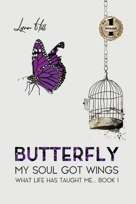 Butterfly - My Soul Got Wings: What Life Has Taught Me by Lynn Hill