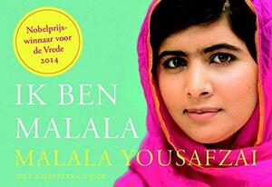 Ik ben Malala: het meisje dat opkwam voor haar recht op onderwijs en de aanslag op haar leven door de taliban ternauwernood overleefde by Malala Yousafzai