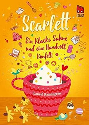 Scarlett (Scarlett 2): Ein Klacks Sahne und eine Handvoll Konfetti by Laurel Remington