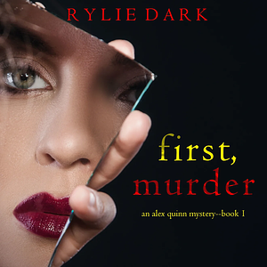 First, Murder  by Rylie Dark