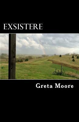 Exsistere by Greta Moore