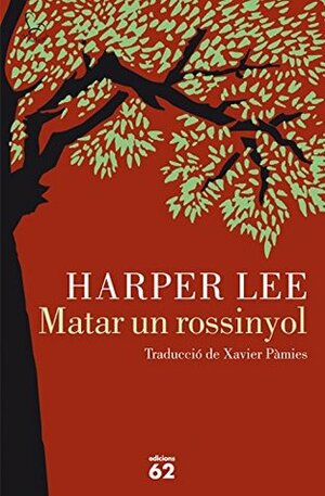 Matar un rossinyol by Harper Lee, Xavier Pàmies Giménez