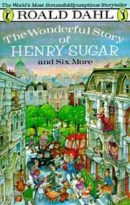 The Wonderful Story of Henry Sugar and Six More by Roald Dahl