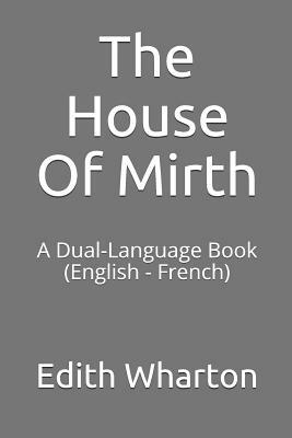 The House of Mirth: A Dual-Language Book (English - French) by Edith Wharton