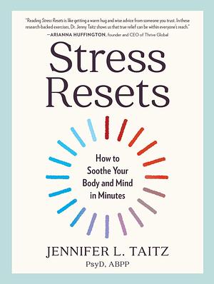 Stress Resets: How to Soothe Your Body and Mind in Minutes by Jennifer Taitz, Jennifer Taitz