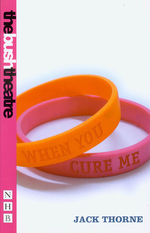 When You Cure Me by Jack Thorne
