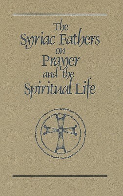 Syriac Fathers on Prayer and the Spiritual Life by 