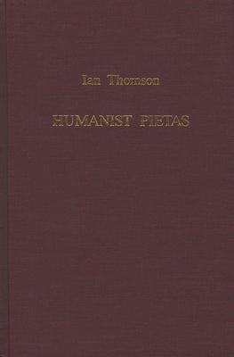 Humanist Pietas: The Panegyric of Ianus Pannonius on Guarinus Veronensis by Ian Thomson