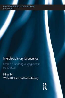 Interdisciplinary Economics: Kenneth E. Boulding's Engagement in the Sciences by 