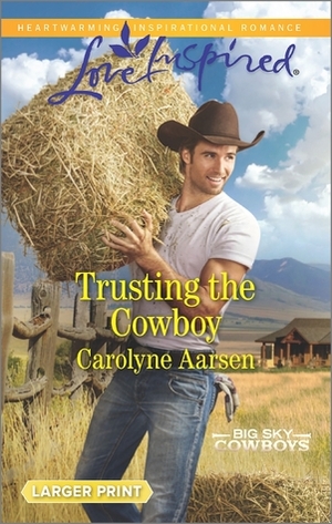 Trusting the Cowboy by Carolyne Aarsen