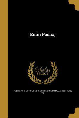 Emin Pasha; by M C Plehn, George P. Upton