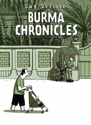 Burma Chronicles by Guy Delisle