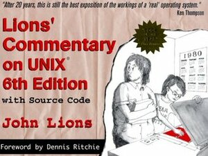 Lions' Commentary on UNIX 6th Edition with Source Code by John Lions, Dennis M. Ritchie, Michael Tilson, Peter H. Salus, Ken Thompson