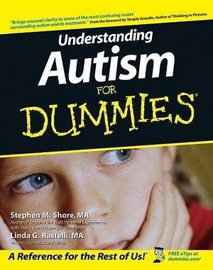 Understanding Autism For Dummies by Linda G. Rastelli, Stephen M. Shore, Stephen M. Shore, Temple Grandin