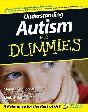 Understanding Autism For Dummies by Temple Grandin, Linda G. Rastelli, Stephen M. Shore, Stephen M. Shore