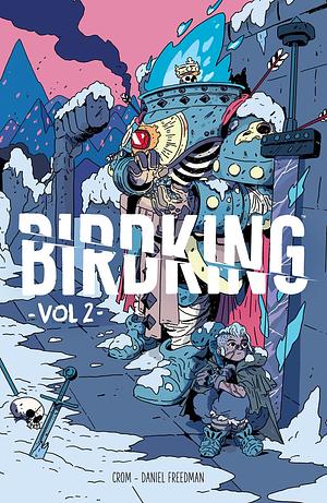 Birdking Volume 2 by Daniel Freedman, Crom