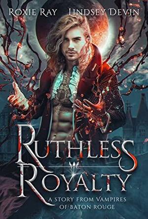 Ruthless Royalty by Lindsey Devin, Roxie Ray