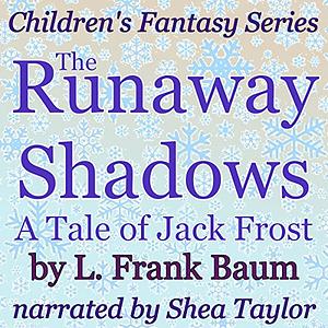 The Runaway Shadows: A Tale of Jack Frost by L. Frank Baum
