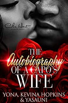 The Autobiography Of A Capo's Wife by Kevina Hopkins, Yasauni, Yona