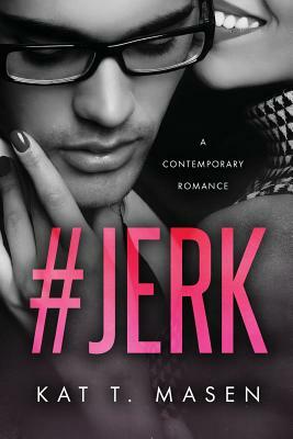 #Jerk by Kat T. Masen