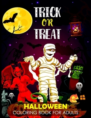 Trick Or Treat: Halloween Coloring Book For Adults Relaxation - Fun and Spooky Coloring Pages With Jack-o-Lanterns, Ghosts, Witches, H by Nikita Publication