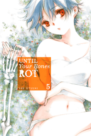 Until Your Bones Rot Vol. 5 by Yae Utsumi