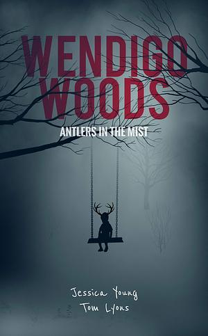 Wendigo Woods: Antlers in the Mist by Jessica Young