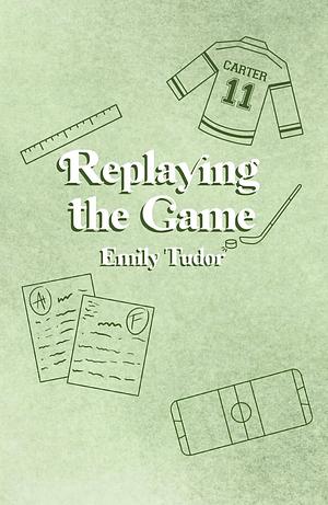 Replaying the Game by Emily Tudor