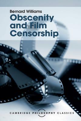 Obscenity and Film Censorship: An Abridgement of the Williams Report by 