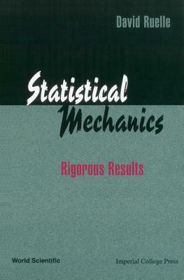 Statistical Mechanics: Rigorous Results by David Ruelle