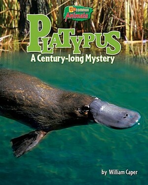 Platypus: A Century-Long Mystery by William Caper