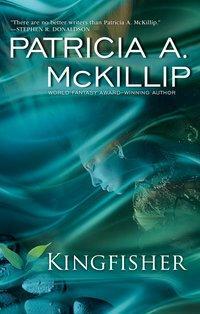 Kingfisher by Patricia A. McKillip