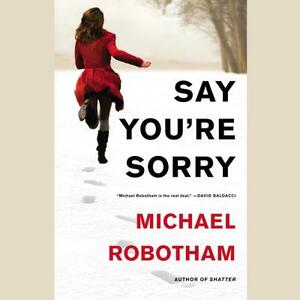 Say You're Sorry by Michael Robotham