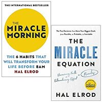 The Miracle Morning:The 6 Habits That Will Transform Your Life Before 8AM & The Miracle Equation: The Two Decisions That Move Your Biggest Goals from Possible to Probable 2 Books Collection Set by Hal Elrod, The Miracle Morning the 6 Habits by Hal Elrod