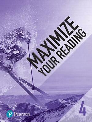 Maximize Your Reading 4 by Pearson