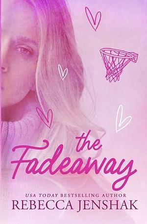 The Fadeaway by Rebecca Jenshak