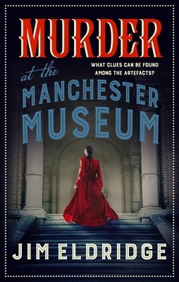 Murder at the Manchester Museum by Jim Eldridge