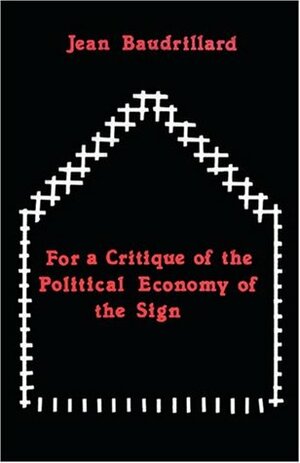 For a Critique of the Political Economy of the Sign by Jean Baudrillard