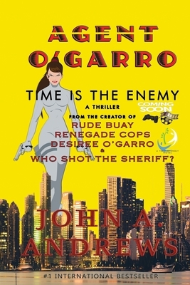 Agent O'Garro: Time Is The Enemy by John a. Andrews