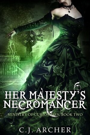 Her Majesty's Necromancer by C.J. Archer