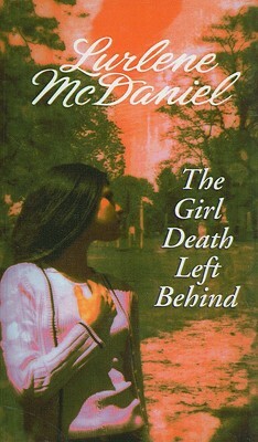 The Girl Death Left Behind by Lurlene McDaniel