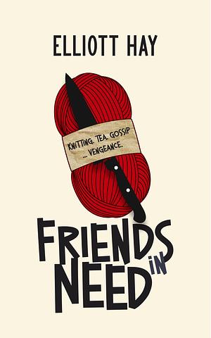 Friends in Need by Elliott Hay