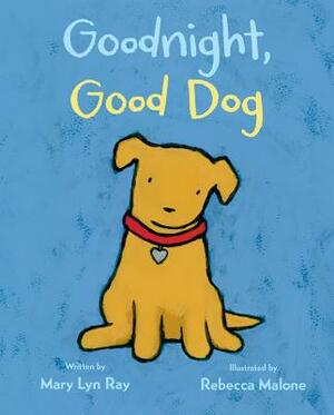 Goodnight, Good Dog by Mary Lyn Ray